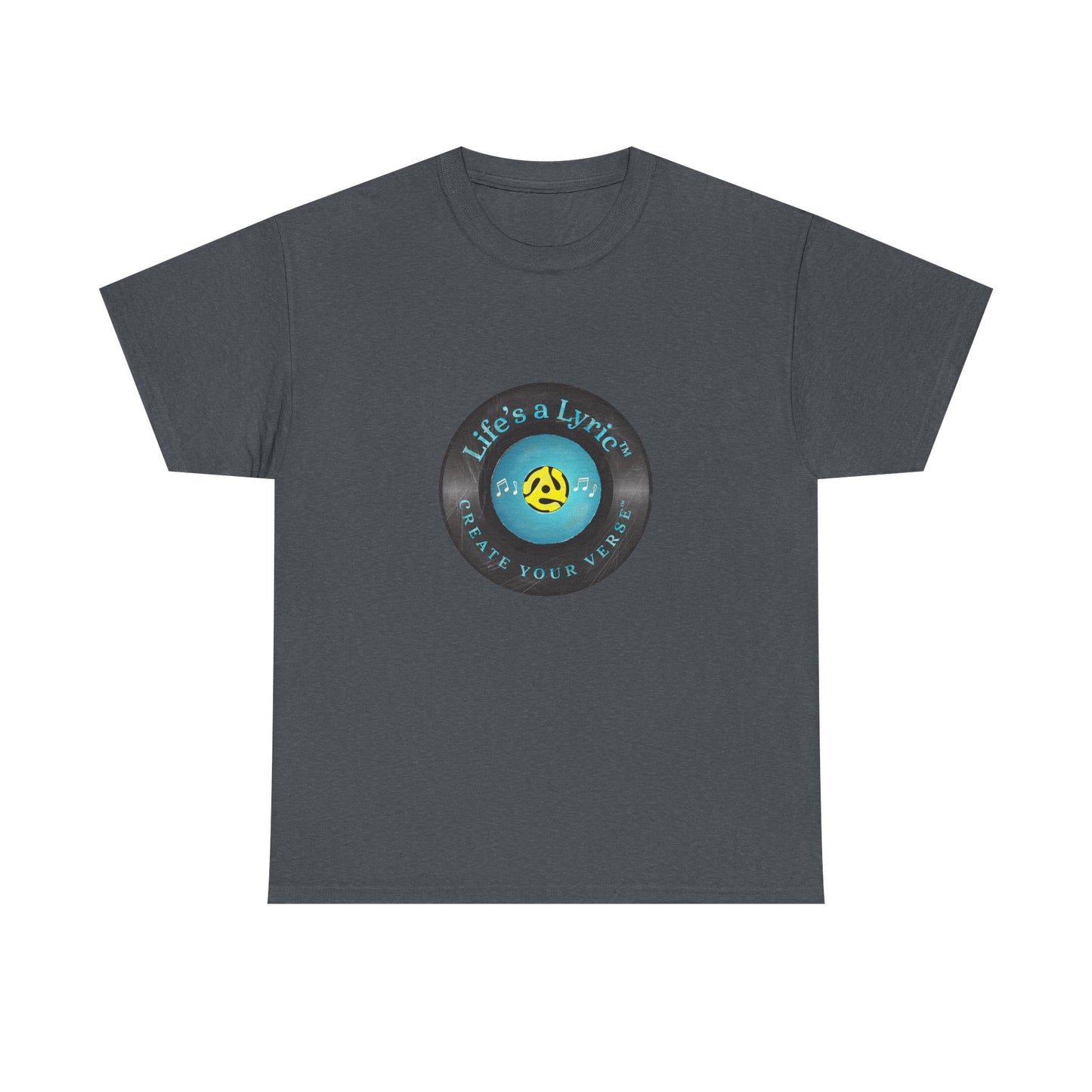 Life’s a Lyric™ Create Your Verse™ Unisex Heavy T for Creative Souls