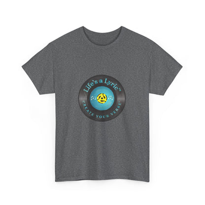 Life’s a Lyric™ Create Your Verse™ Unisex Heavy T for Creative Souls