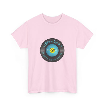 Life’s a Lyric™ Create Your Verse™ Unisex Heavy T for Creative Souls