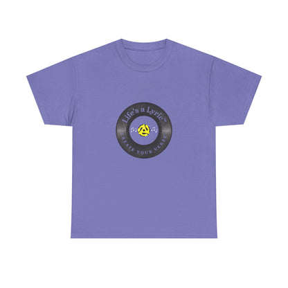 Life’s a Lyric™ Create Your Verse™ Unisex Heavy T for Creative Souls